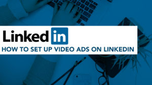 Setup video ads on LinkedIn