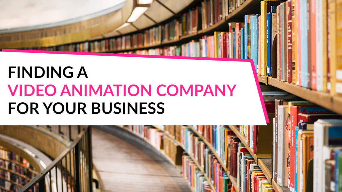 Finding a video animation company for your business