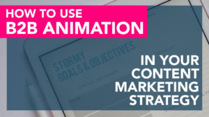 B2b Animation in content marketing strategy